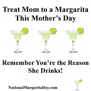 Treat Mom to a Margarita this Mother's Day